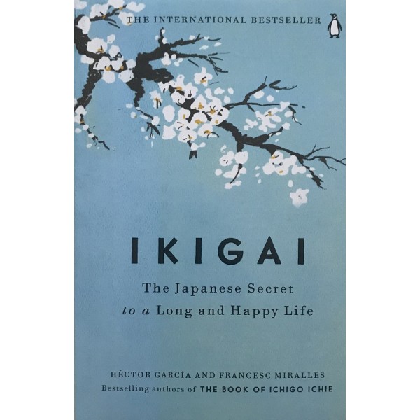 Ikigai: The Japanese Secret to a Long and Happy Life