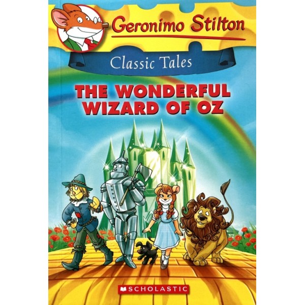Geronimo Classic Tales. The Wonderful Wizard of Oz