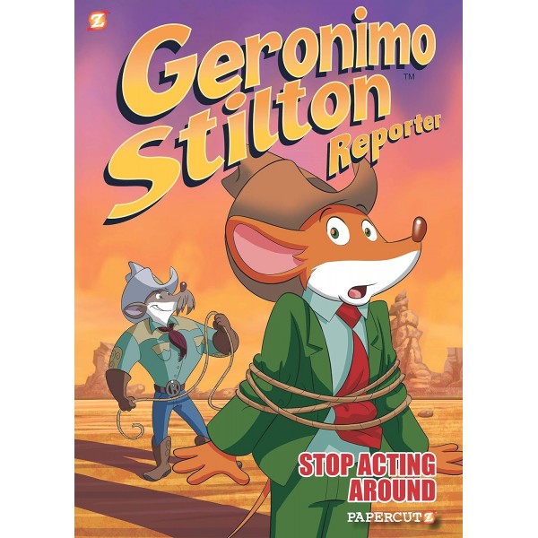 Geronimo Stilton Reporter: Stop Acting Around. Book 3