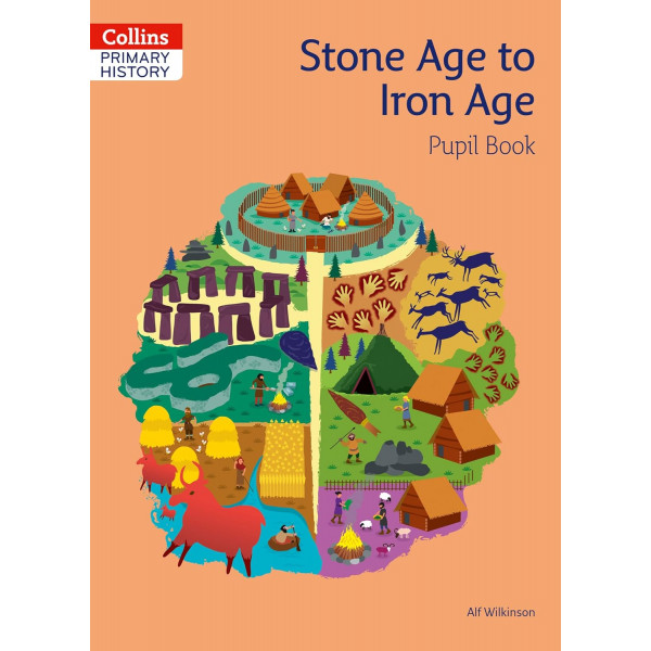 Collins Primary History Pupil Book. Stone Age to Iron Age Collins Primary History Pupil Book. Stone Age to Iron Age