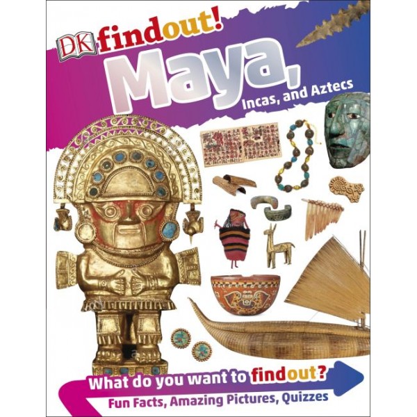 DK findout! Maya, Incas and Aztecs