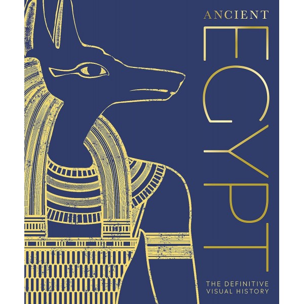 Ancient Egypt. The Definitive Visual History