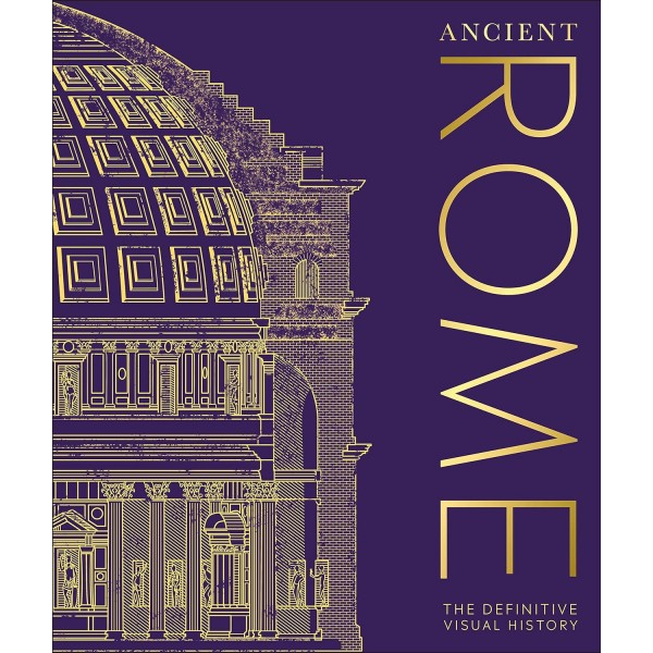 Ancient Rome. The Definitive Visual History
