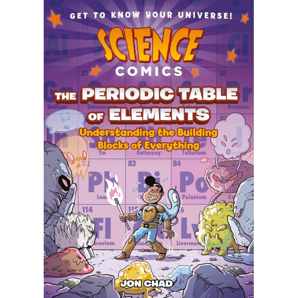 Science Comics: The Periodic Table of Elements: Understanding the Building Blocks of Everything