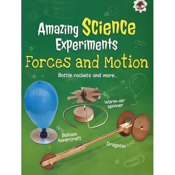 Amazing Science Experiments: Forces and Motion