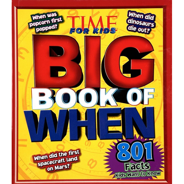 Time for Kids. Big Book of When Time for Kids. Big Book of When